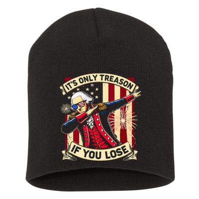 ItS Only Treason If You Lose 4th Of July George Washington Short Acrylic Beanie
