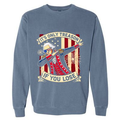 ItS Only Treason If You Lose 4th Of July George Washington Garment-Dyed Sweatshirt