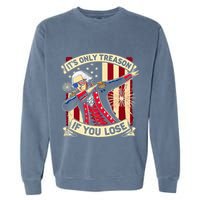 ItS Only Treason If You Lose 4th Of July George Washington Garment-Dyed Sweatshirt