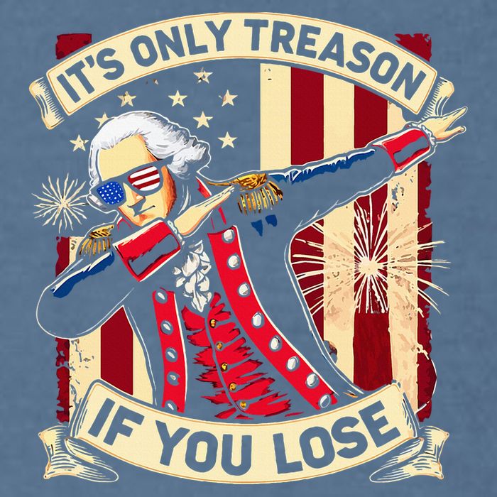 ItS Only Treason If You Lose 4th Of July George Washington Garment-Dyed Sweatshirt