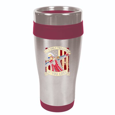 ItS Only Treason If You Lose 4th Of July George Washington 16oz Travel Tumbler