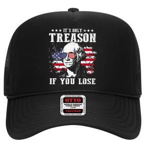 Its Only Treason If You Lose 4th of July George Funny High Crown Mesh Back Trucker Hat