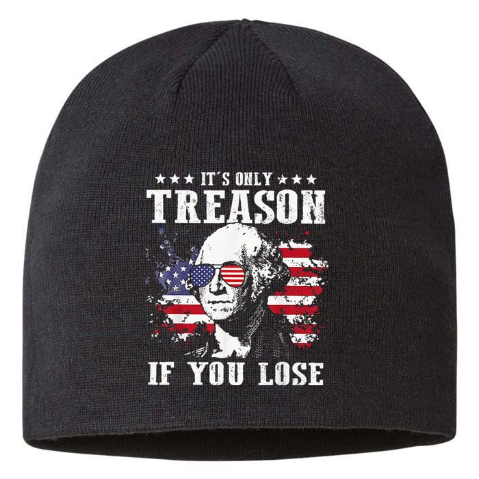 Its Only Treason If You Lose 4th of July George Funny Sustainable Beanie