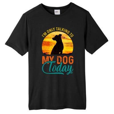 I'm Only Talking To My Dog Today Funny Tall Fusion ChromaSoft Performance T-Shirt