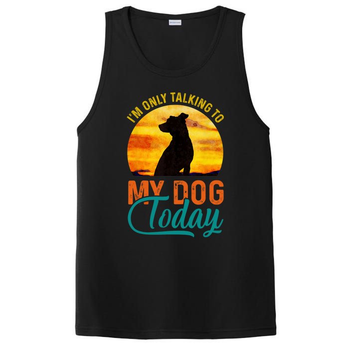 I'm Only Talking To My Dog Today Funny PosiCharge Competitor Tank