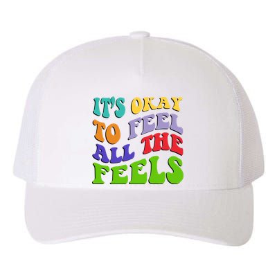 ItS Okay To Feel All The Feels Yupoong Adult 5-Panel Trucker Hat