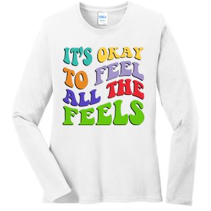 ItS Okay To Feel All The Feels Ladies Long Sleeve Shirt