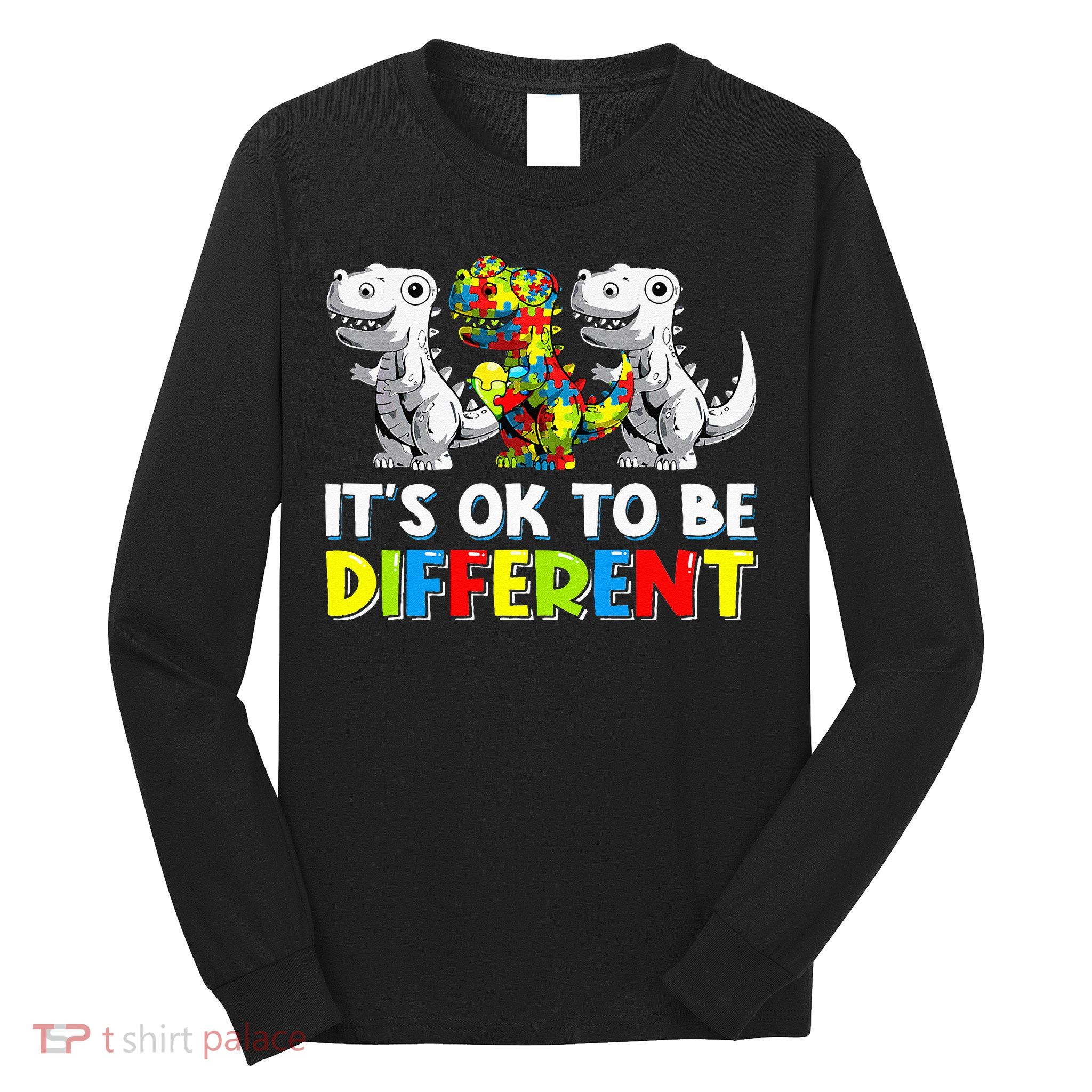 It's Ok To Be Different Dinosaur Autism Awareness Gifts Long Sleeve Shirt