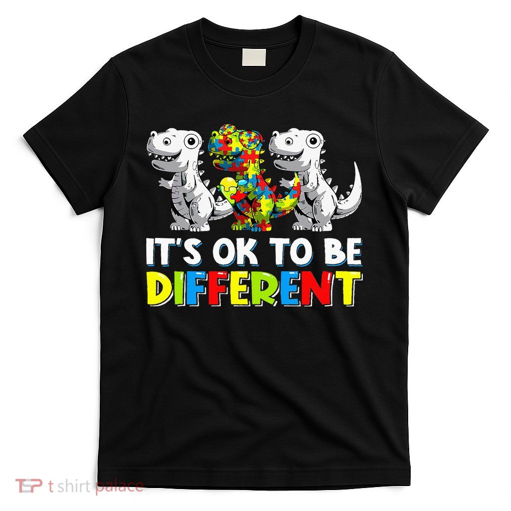 It's Ok To Be Different Dinosaur Autism Awareness Gifts T-Shirt