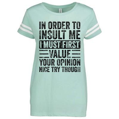 In Order To Insult Me I Must First Value Your Opinion Funny Enza Ladies Jersey Football T-Shirt