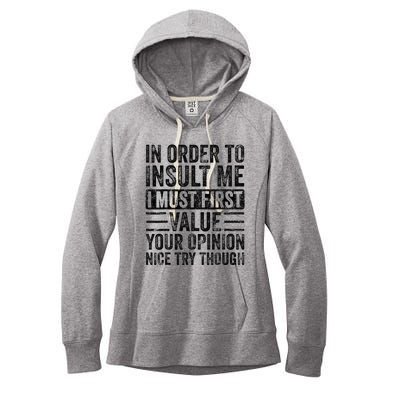 In Order To Insult Me I Must First Value Your Opinion Funny Women's Fleece Hoodie