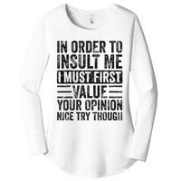 In Order To Insult Me I Must First Value Your Opinion Funny Women's Perfect Tri Tunic Long Sleeve Shirt