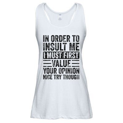 In Order To Insult Me I Must First Value Your Opinion Funny Ladies Essential Flowy Tank