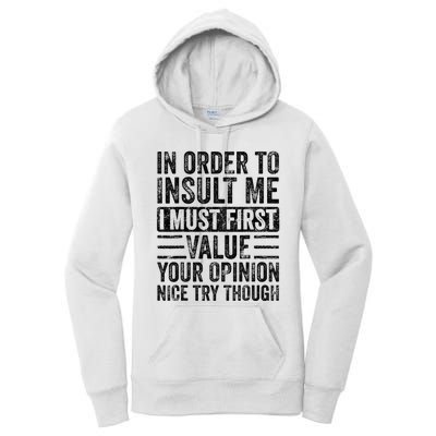 In Order To Insult Me I Must First Value Your Opinion Funny Women's Pullover Hoodie