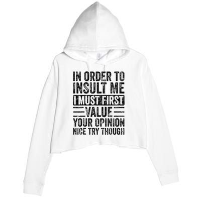 In Order To Insult Me I Must First Value Your Opinion Funny Crop Fleece Hoodie