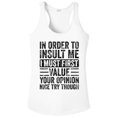 In Order To Insult Me I Must First Value Your Opinion Funny Ladies PosiCharge Competitor Racerback Tank