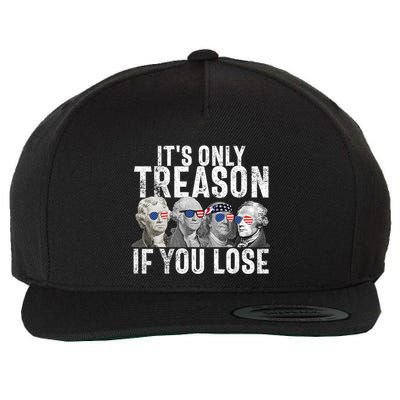 ItS Only Treason If You Lose Founding Fathers 4th Of July Wool Snapback Cap