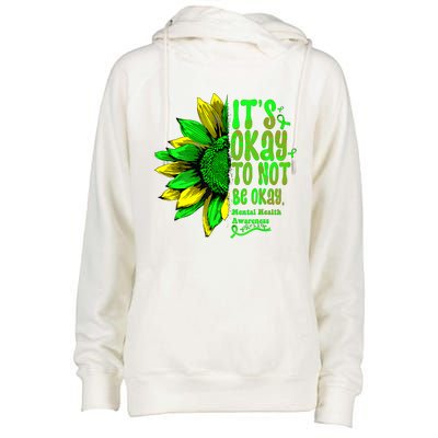 Its Okay To Not Be Okay Mental Health Awareness Sunflower Womens Funnel Neck Pullover Hood