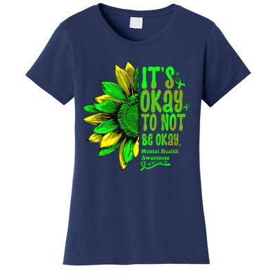 Its Okay To Not Be Okay Mental Health Awareness Sunflower Women's T-Shirt