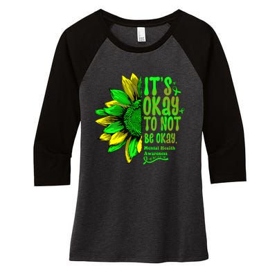 Its Okay To Not Be Okay Mental Health Awareness Sunflower Women's Tri-Blend 3/4-Sleeve Raglan Shirt