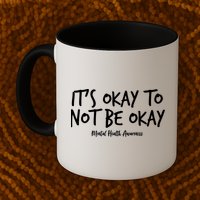 It's Okay To Not Be Okay Mental Health Awareness Mug