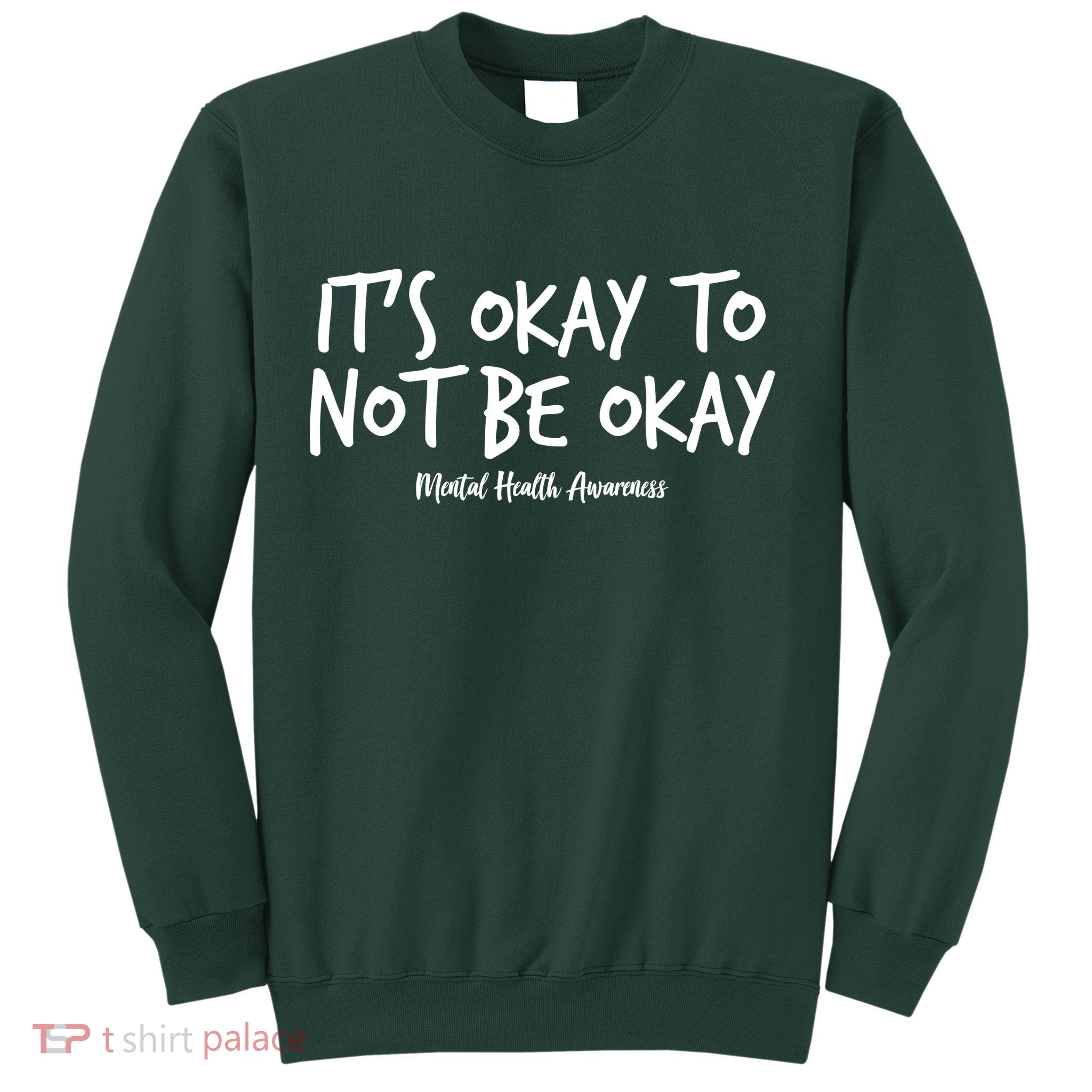It's Okay To Not Be Okay Mental Health Awareness Sweatshirt