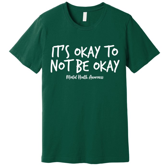 It's Okay To Not Be Okay Mental Health Awareness Premium T-Shirt