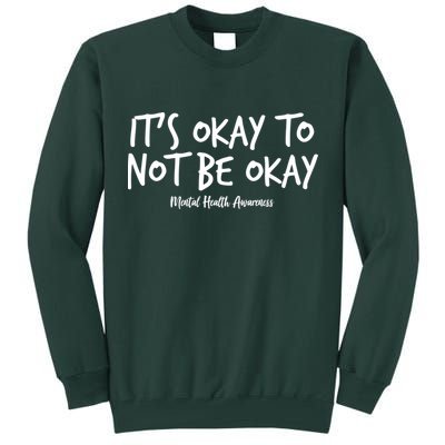 It's Okay To Not Be Okay Mental Health Awareness Tall Sweatshirt