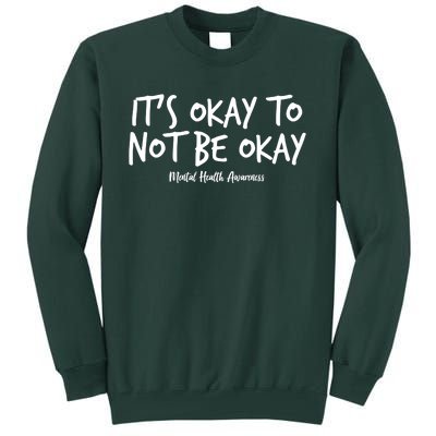 It's Okay To Not Be Okay Mental Health Awareness Tall Sweatshirt