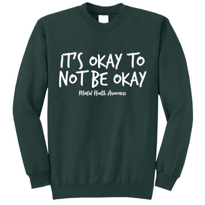 It's Okay To Not Be Okay Mental Health Awareness Tall Sweatshirt