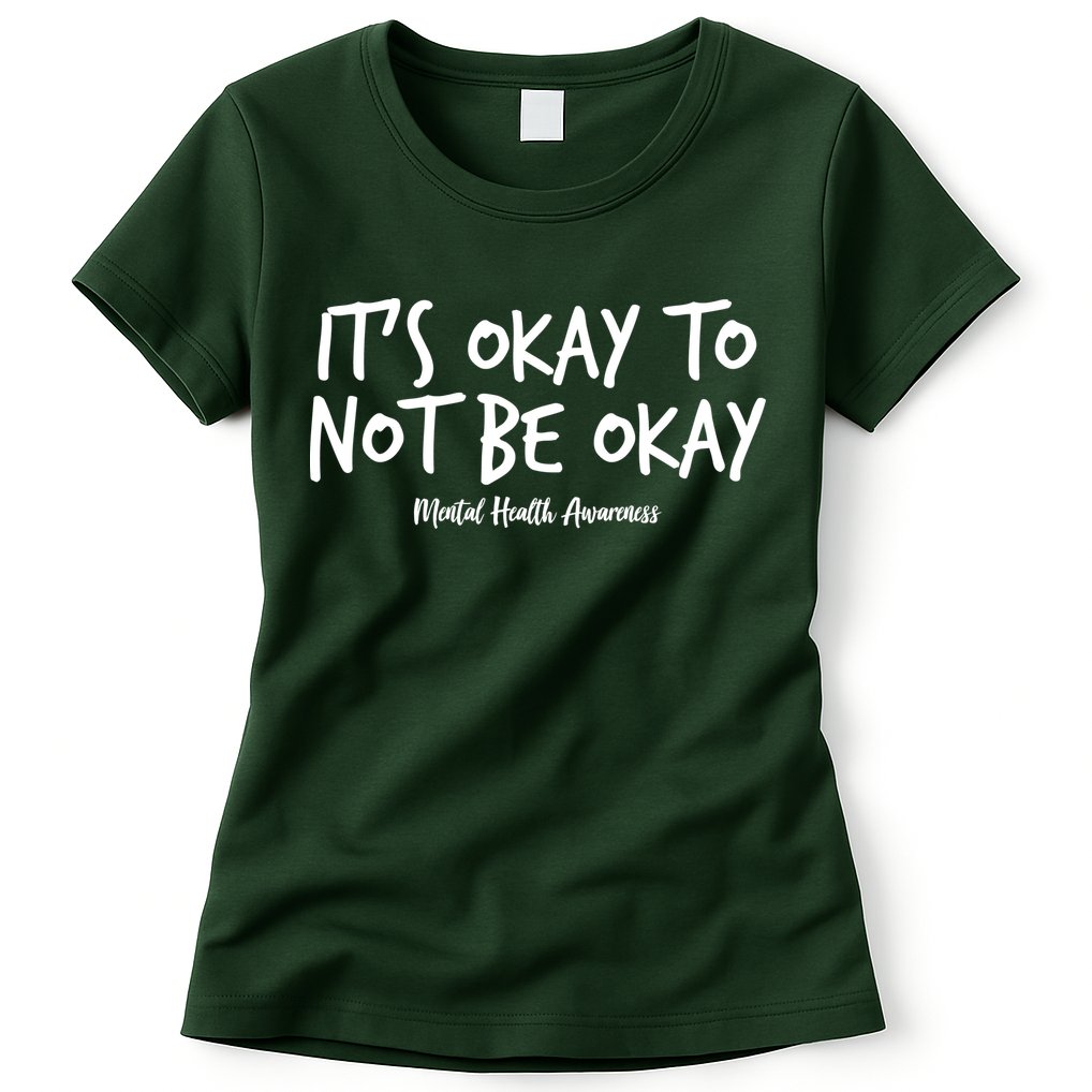 It's Okay To Not Be Okay Mental Health Awareness Womens T-Shirt