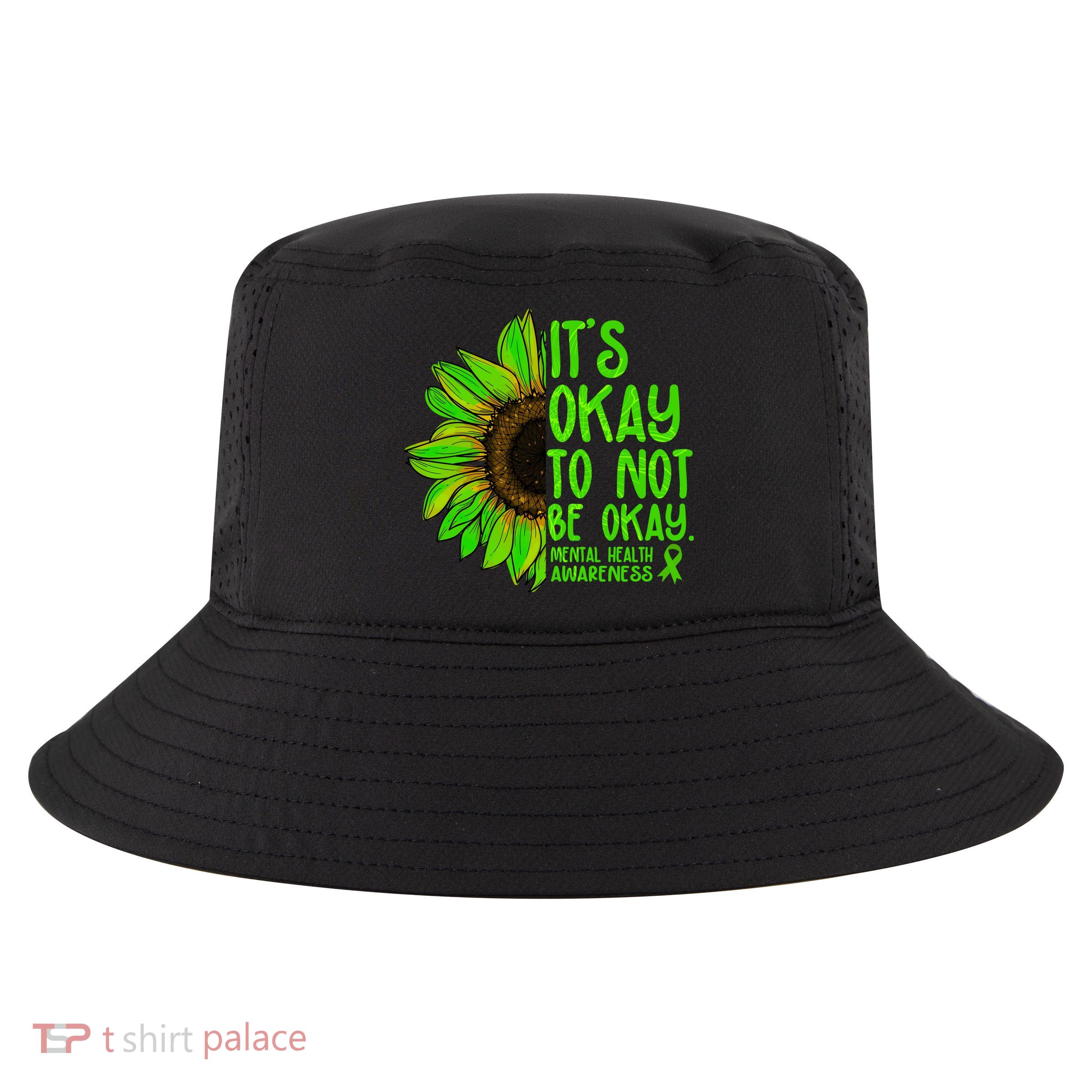 It's Okay To Not Be Okay Mental Health Awareness Green Sunflower Cool Comfort Performance Bucket Hat