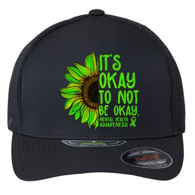 It's Okay To Not Be Okay Mental Health Awareness Green Sunflower Flexfit Unipanel Trucker Cap