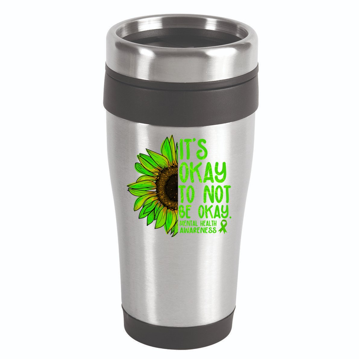 It's Okay To Not Be Okay Mental Health Awareness Green Sunflower 16oz Travel Tumbler
