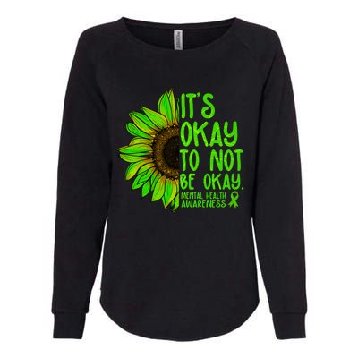 It's Okay To Not Be Okay Mental Health Awareness Green Sunflower Womens California Wash Sweatshirt