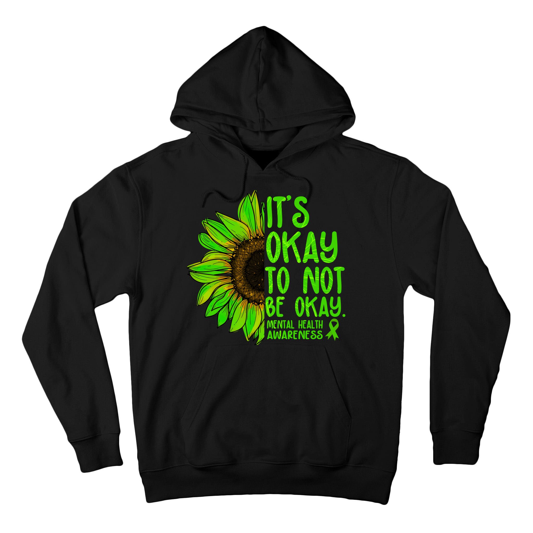 It's Okay To Not Be Okay Mental Health Awareness Green Sunflower Tall Hoodie