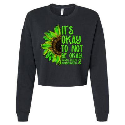 It's Okay To Not Be Okay Mental Health Awareness Green Sunflower Cropped Pullover Crew