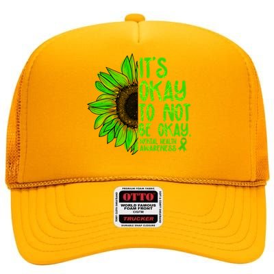 It's Okay To Not Be Okay Mental Health Awareness Green Sunflower High Crown Mesh Back Trucker Hat