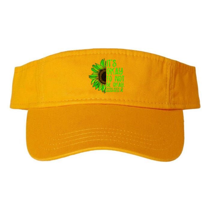 It's Okay To Not Be Okay Mental Health Awareness Green Sunflower Valucap Bio-Washed Visor