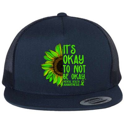 It's Okay To Not Be Okay Mental Health Awareness Green Sunflower Flat Bill Trucker Hat