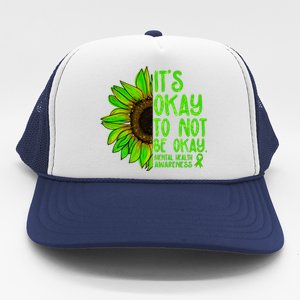 It's Okay To Not Be Okay Mental Health Awareness Green Sunflower Trucker Hat