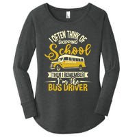 I Often Think Of Skipping School - School Bus Driver Women's Perfect Tri Tunic Long Sleeve Shirt