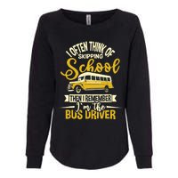 I Often Think Of Skipping School - School Bus Driver Womens California Wash Sweatshirt