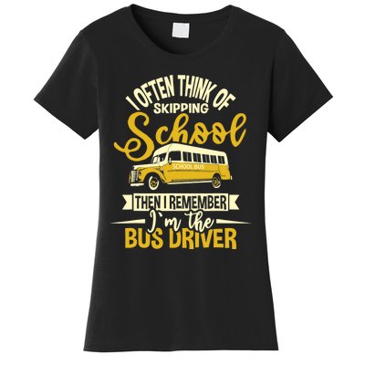 I Often Think Of Skipping School - School Bus Driver Women's T-Shirt