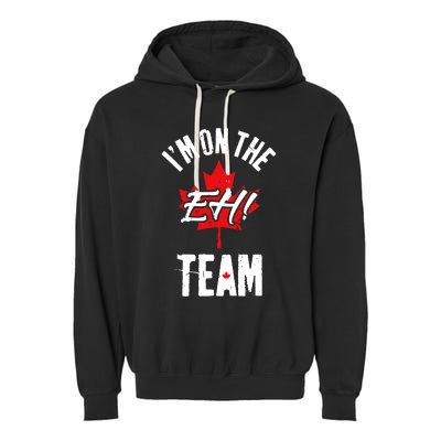 Im On The Eh Team Sports Funny Happy Canada Day Garment-Dyed Fleece Hoodie