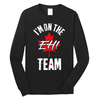 Im On The Eh Team Sports Funny Happy Canada Day Long Sleeve Shirt