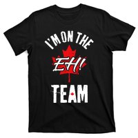 Im On The Eh Team Sports Funny Happy Canada Day T-Shirt