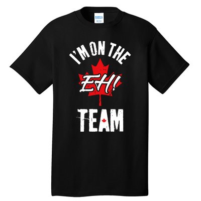 Im On The Eh Team Sports Funny Happy Canada Day Tall T-Shirt