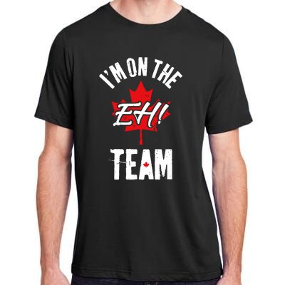 Im On The Eh Team Sports Funny Happy Canada Day Adult ChromaSoft Performance T-Shirt