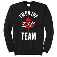 Im On The Eh Team Sports Funny Happy Canada Day Tall Sweatshirt